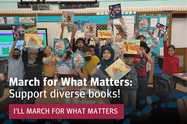image of a classroom of kids holding up books. In the bottom left corner is text that says, 'March For What Matters. Support diverse books!' Underneath the text is a red button that says, 'I'll March for What Matters'.
